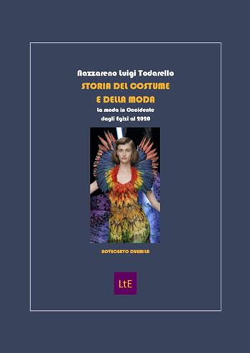 Storia del costume e della moda. La moda in Occidente dagli Egizi al 2020 - Nazzareno Luigi Todarello - Libro Latorre 2020 | Libraccio.it