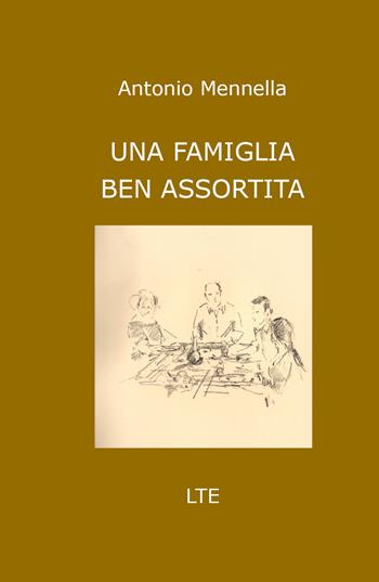 Una famiglia ben assortita - Antonio Mennella - Libro Latorre 2020 | Libraccio.it