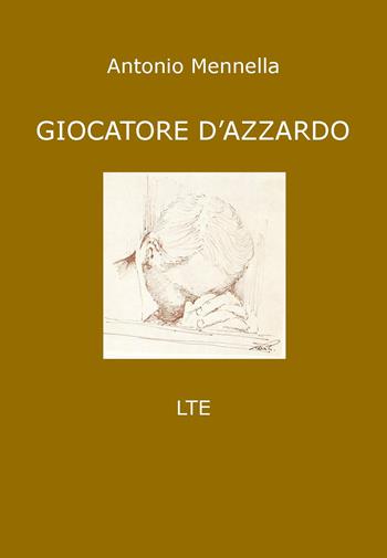 Giocatore d'azzardo - Antonio Mennella - Libro Latorre 2020, Drammaturgia | Libraccio.it