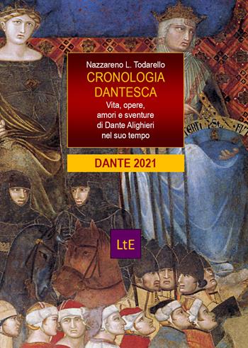 Cronologia dantesca. Vita, opere, amori e sventure di Dante Alighieri nel suo tempo - Nazzareno Luigi Todarello - Libro Latorre 2021 | Libraccio.it