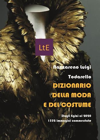 Dizionario della moda e del costume. Ediz. illustrata - Nazzareno Luigi Todarello - Libro Latorre 2021 | Libraccio.it