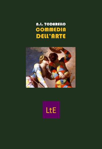 La commedia dell'arte - Nazzareno Luigi Todarello - Libro Latorre 2022 | Libraccio.it