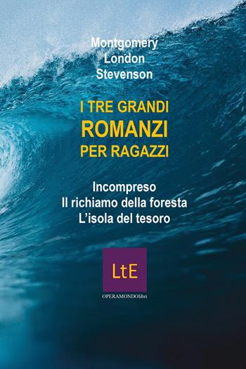 I tre grandi romanzi per ragazzi - Florence Montgomery, Jack London, Robert Louis Stevenson - Libro Latorre 2021 | Libraccio.it