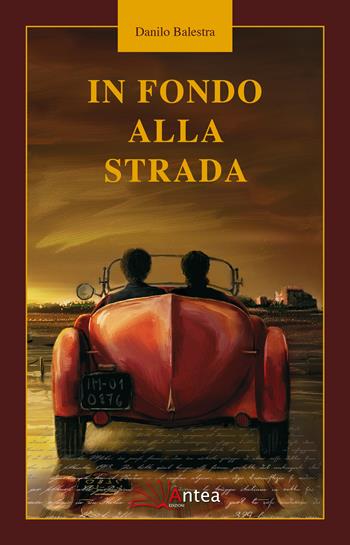 In fondo alla strada - Danilo Balestra - Libro Antea 2017, Riflessi letterari | Libraccio.it