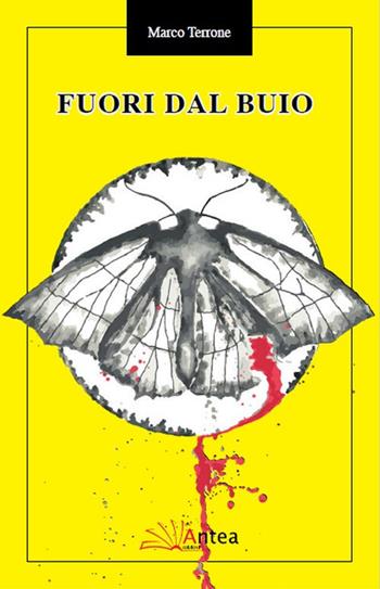 Fuori dal buio - Marco Terrone - Libro Antea 2018, La notte gialla | Libraccio.it