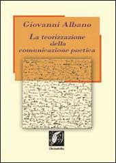 La teorizzazione della comunicazione poetica. Guida alla comprensione del testo poetico