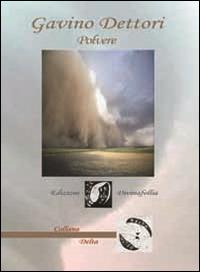 Polvere - Gavino Dettori - Libro Edizioni DivinaFollia 2014, Delta | Libraccio.it