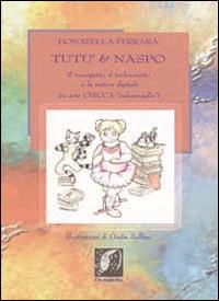 Tutù & Naspo. Il musigatto, il technoratto e la nativa digitale (in arte Chicca... «calzamaglia») - Donatella Ferrara - Libro Edizioni DivinaFollia 2014, Fuorionda | Libraccio.it