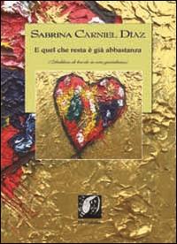 E quel che resta è già abbastanza. Zibaldone di bordo in vita quotidiana - Sabrina Carniel Diaz - Libro Edizioni DivinaFollia 2014, Fuorionda | Libraccio.it