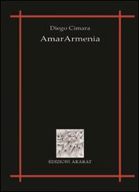 AmarArmenia - Diego Cimara - Libro Edizioni DivinaFollia 2014 | Libraccio.it