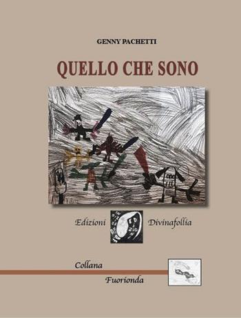 Quello che sono - Genny Pachetti - Libro Edizioni DivinaFollia 2016, Fuorionda | Libraccio.it