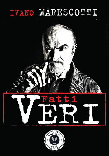 Fatti veri. Racconti autobiografici - Ivano Marescotti - Libro Whitefly Press 2019, The Grackle | Libraccio.it