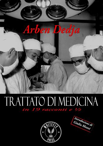 Trattato di medicina in 19 racconti e ½ - Arben Dedja - Libro Whitefly Press 2020, The blackbird | Libraccio.it