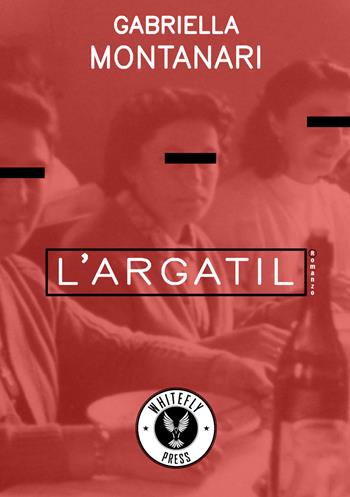 L' Argatil - Gabriella Montanari - Libro Whitefly Press 2021, The blackbird | Libraccio.it