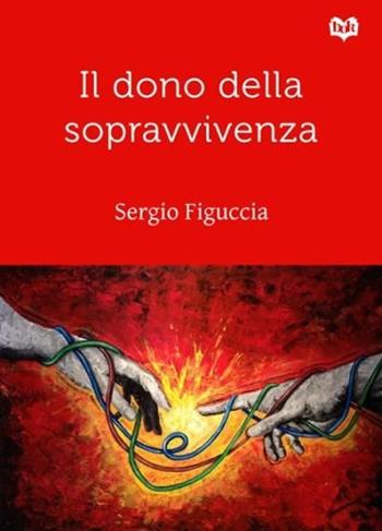Il dono della sopravvivenza - Sergio Figuccia - Libro bOK Edizioni 2013 | Libraccio.it