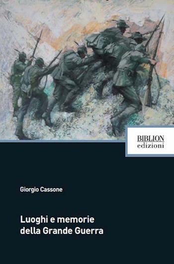Luoghi e memorie della grande guerra - Giorgio Cassone - Libro Biblion 2015, Fronde sparte | Libraccio.it
