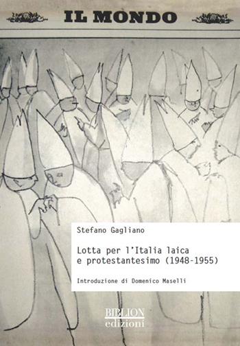 Lotta per l'Italia laica e protestantesimo (1948-1955) - Stefano Gagliano - Libro Biblion 2014, Storia, politica, società | Libraccio.it