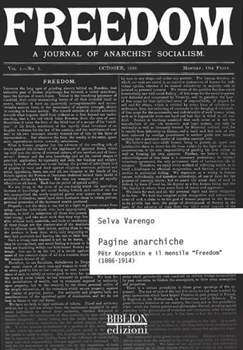 Pagine anarchiche. Petr Kropotkin e il mensile «Freedom» (1886-1914) - Selva Varengo - Libro Biblion 2015, Storia, politica, società | Libraccio.it