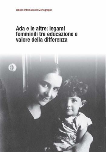 Ada e le altre: legami femminili tra educazione e valore della differenza  - Libro Biblion 2015, Biblion international monographs | Libraccio.it