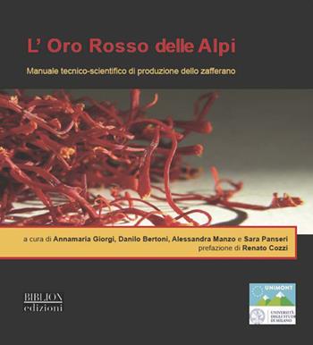 L'oro rosso delle Alpi. Manuale tecnico-scientifico di produzione dello zafferano  - Libro Biblion 2015 | Libraccio.it