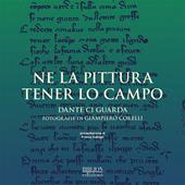 Ne la pittura tener lo campo. Dante ci guarda