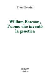 William Bateson, l'uomo che inventò la genetica