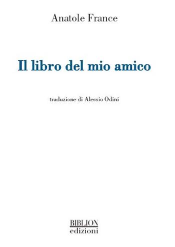 Il libro del mio amico - Anatole France - Libro Biblion 2015, La serratura e la chiave | Libraccio.it
