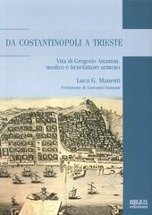 Da Costantinopoli a Trieste. Vita di Gregorio Ananian, medico e benefattore armeno