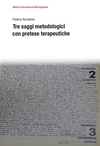 Tre saggi metodologici con pretese terapeutiche - Felice Accame - Libro Biblion 2016, Biblion international monographs | Libraccio.it