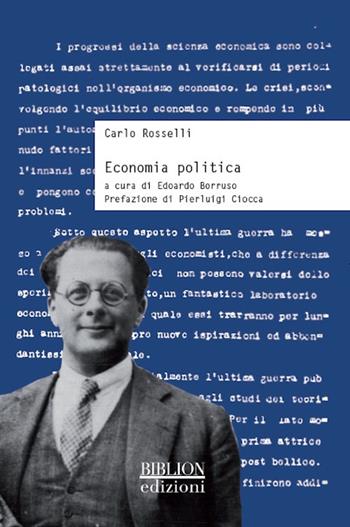 Economia politica - Carlo Rosselli - Libro Biblion 2016, Storia, politica, società | Libraccio.it