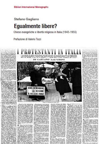 Egualmente libere? Chiese evangeliche e libertà religiosa in Italia (1943-1955) - Stefano Gagliano - Libro Biblion 2016, Biblion international monographs | Libraccio.it