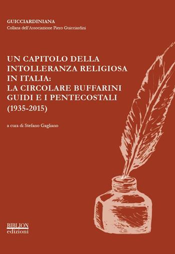 Un capitolo della intolleranza religiosa in Italia: la circolare Buffarini Guidi e i pentecostali (1935-2015). Atti del Convegno promosso dall'Associazione Piero Guicciardini (Roma, 5-6 novembre 2015)  - Libro Biblion 2017, Guicciardiniana | Libraccio.it