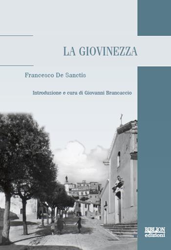La giovinezza - Francesco De Sanctis - Libro Biblion 2017, Adriatica moderna. Testi | Libraccio.it