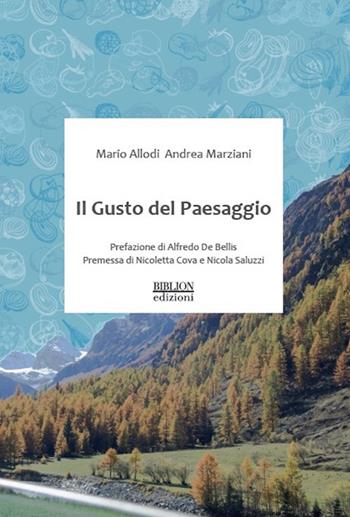 Il gusto del paesaggio - Mario Allodi, Andrea Marziani - Libro Biblion 2017, Dendron | Libraccio.it