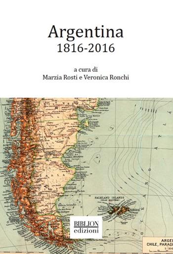 Argentina. 1816-2016  - Libro Biblion 2018, Chaos kai kosmos | Libraccio.it