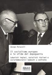 Il socialismo europeo e le sfide del dopoguerra. Laburisti inglesi, socialisti italiani e socialdemocratici tedeschi a confronto