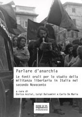 Parlare d'anarchia. Le fonti orali per lo studio della militanza libertaria in Italia nel secondo Novecento