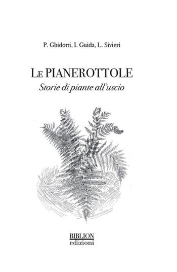 Le pianerottole. Storie di piante all'uscio - Pinuccia Ghidotti, Irene Guida, Luca Sivieri - Libro Biblion 2018 | Libraccio.it