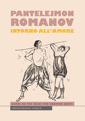Intorno all'amore - Pantelejmon Romanov - Libro Imagaenaria 2014, Opere da tre soldi per quattro gatti | Libraccio.it