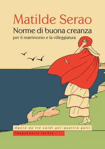 Norme di buona creanza per il matrimonio e la villeggiatura - Matilde Serao - Libro Imagaenaria 2014, Opere da tre soldi per quattro gatti | Libraccio.it