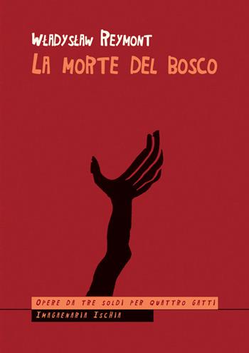 La morte del bosco - Wladyslaw Reymont - Libro Imagaenaria 2014, Opere da tre soldi per quattro gatti | Libraccio.it