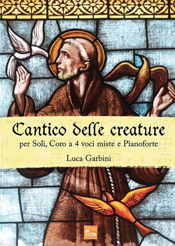 Cantico delle creature. Per soli, coro a 4 voci miste e pianoforte - Luca Garbini - Libro Nova Millennium Romae 2019 | Libraccio.it