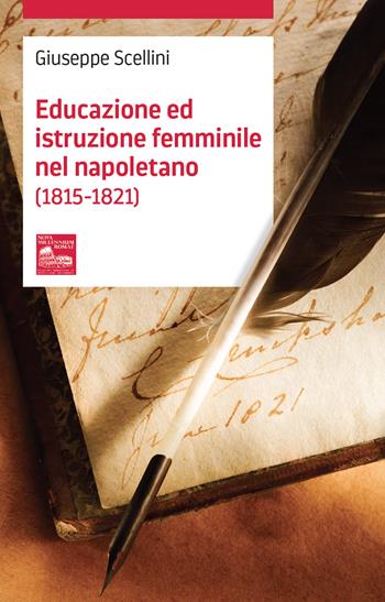 Educazione ed istruzione femminile nel napoletano (1815-1821) - Giuseppe Scellini - Libro Nova Millennium Romae 2021, Storia e filosofia | Libraccio.it