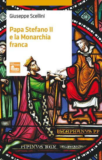 Papa Stefano II e la Monarchia franca - Giuseppe Scellini - Libro Nova Millennium Romae 2021, Storia e filosofia | Libraccio.it