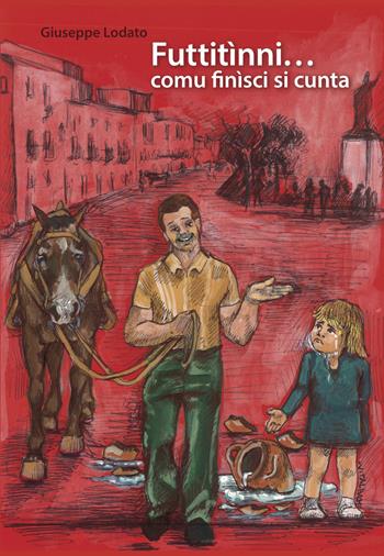 Futtitìnni... comu finìsci si cunta - Giuseppe Lodato - Libro Nova Millennium Romae 2021 | Libraccio.it