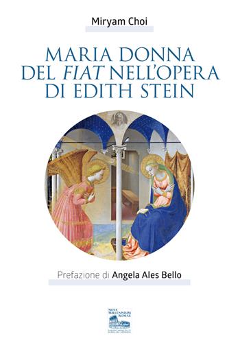 Maria donna del Fiat nell'opera di Edith Stein - Miryam Choi - Libro Nova Millennium Romae 2022, Storia e filosofia | Libraccio.it