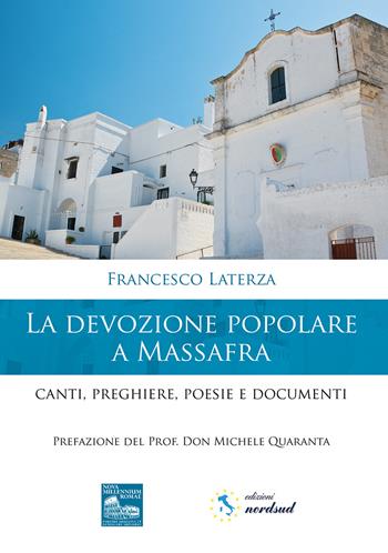 La devozione popolare a Massafra. Canti, preghiere, poesie e documenti - Francesco Laterza - Libro Nova Millennium Romae 2022 | Libraccio.it