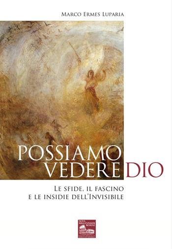 Possiamo vedere Dio. Le sfide, il fascino e le insidie dell'Invisibile - Marco Ermes Luparia - Libro Nova Millennium Romae 2022 | Libraccio.it