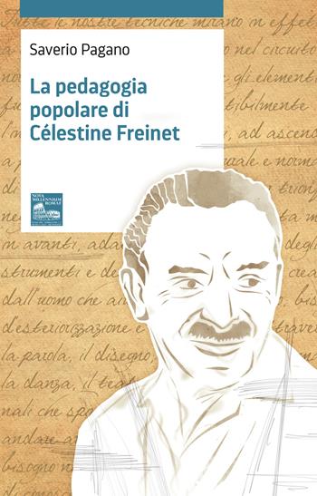La pedagogia popolare di Célestine Freinet - Saverio Pagano - Libro Nova Millennium Romae 2024, Storia e filosofia | Libraccio.it