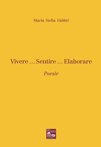 Vivere... Sentire... Elaborare - Maria Stella Fabbri - Libro Nova Millennium Romae 2026 | Libraccio.it